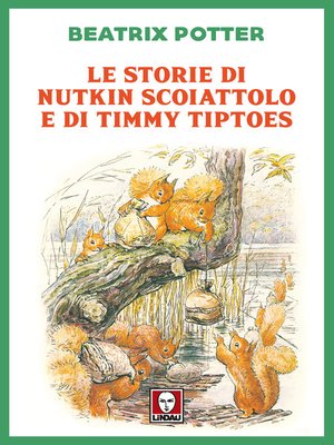 cover image of Le storie di Nutkin Scoiattolo e di Timmy Tiptoes